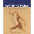 The Art and Science of Figure Drawing: Learn to Observe, Analyze, and Draw the Human Body