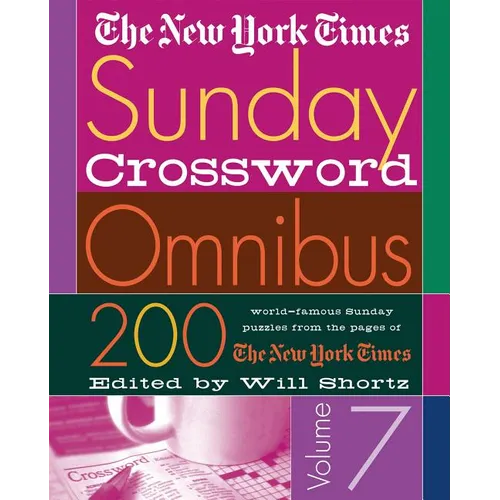 The New York Times Sunday Crossword Omnibus Volume 7: 200 World-Famous Sunday Puzzles from the Pages of the New York Times
