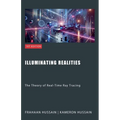 Illuminating Realities: The Theory of Real-Time Ray Tracing