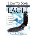 How To Soar Like An Eagle
