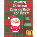 Country Christmas Coloring Book for Kids: Fun Children's Christmas Stocking Stuffer for Toddlers & Children - 50 Fun Pages to Color with Santa, Elves,
