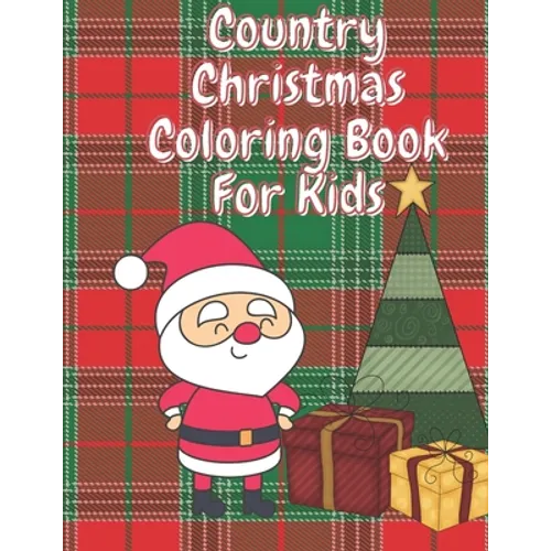 Country Christmas Coloring Book for Kids: Fun Children's Christmas Stocking Stuffer for Toddlers & Children - 50 Fun Pages to Color with Santa, Elves,