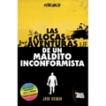Las locas aventuras de un maldito inconformista