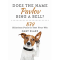 Does the Name Pavlov Ring a Bell?: 879 Hilarious Puns to Test Your Wit