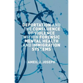 Deportation and the Confluence of Violence Within Forensic Mental Health and Immigration Systems