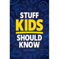 Stuff Kids Should Know: How to Build Confidence, Overcome Challenges, Learn Financial Literacy, Set Goals, Master Resilience, Develop a Positi
