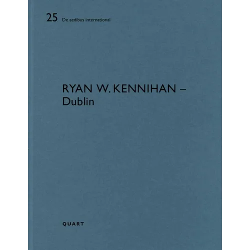 Ryan W. Kennihan - Dublin: de Aedibus International 25