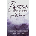 Positive Affirmations For Women: 250 Motivating Quotes & Affirmations to Inspire your Wonderful Growth.