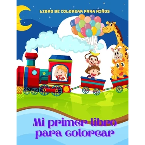 Mi primer libro para colorear - Libro De Colorear Para Niños: 100 Páginas Para Colorear Para Niñas - Paperback