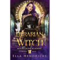 Librarian Witch: Moongrove Academy: Wicked Spells Book 1