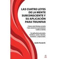 Las cuatro leyes de la mente subconsciente y su aplicación para triunfar