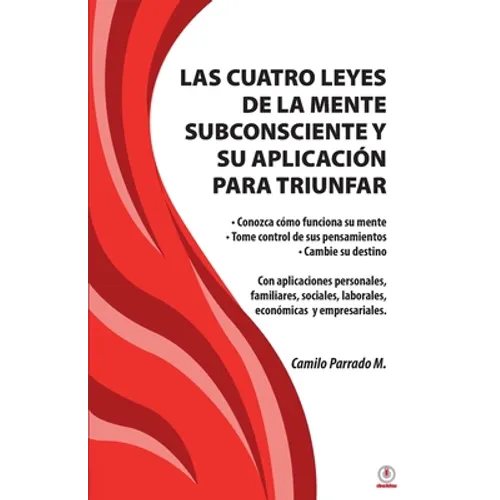Las cuatro leyes de la mente subconsciente y su aplicación para triunfar