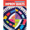 Adventures in Improv Quilts: Master Color, Design & Construction
