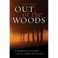 Out of the Woods: A Woman's Guide to Long-Term Recovery