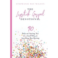 The Lipstick Gospel Devotional: 90 Days of Saying Yes to a God Who Is Anything But Boring
