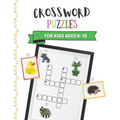 Crossword Puzzles for Kids Ages 6-10: Children Crossword Puzzle Book for Kids Age 6, 7, 8, 9 and 10 Kids Crosswords for 1st, 2nd and 3rd Graders