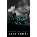 Without A Wolf: A Big Woods Pack Novel Book 1