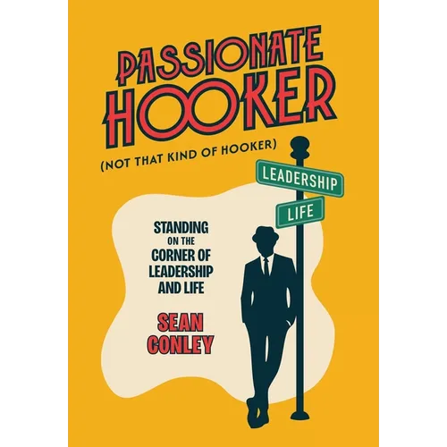 Passionate Hooker: Standing on the Corner of Leadership and Life