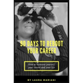 90 Days To Reboot Your Career: How To Reinvent Yourself, Your Career and Your Life