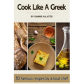 Cook like a Greek: 30 famous recipes by a local chef