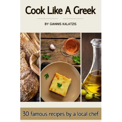 Cook like a Greek: 30 famous recipes by a local chef