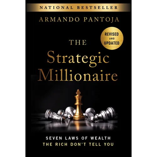 The Strategic Millionaire, Expanded Edition: Seven Laws of Wealth the Rich Don't Tell You