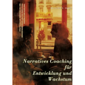 Narratives Coaching für Entwicklung und Wachstum: Strategien zur Überwindung von Herausforderungen und zur Erreichung persönlicher Exzellenz