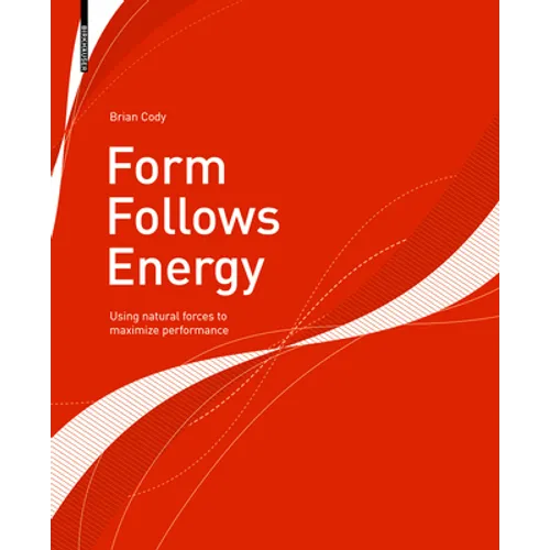 Form Follows Energy: Using Natural Forces to Maximize Performance