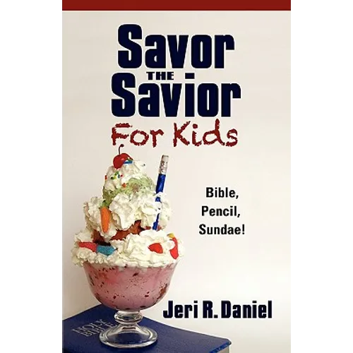Savor the Savior for Kids: Bible, Pencil, Sundae!