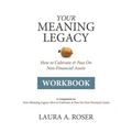 Your Meaning Legacy Workbook: A Companion to "Your Meaning Legacy" by Laura A. Roser