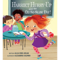 Harriet Hurry-Up and the Oh-So-Slow Day!
