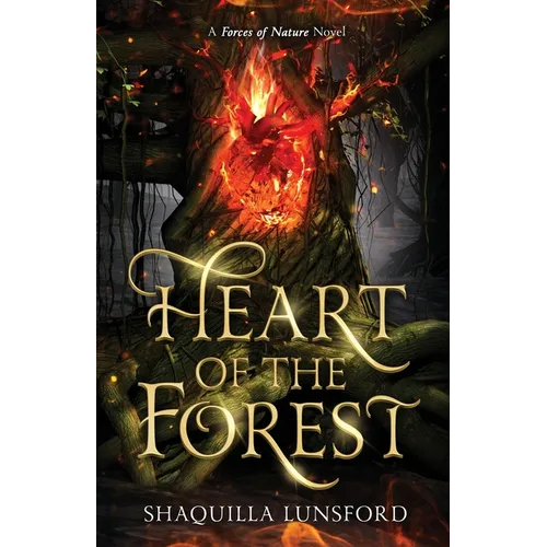 Heart of the Forest: A Forces of Nature Novel