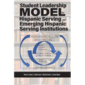 Student Leadership Model for Hispanic Serving and Emerging Hispanic Serving Institutions