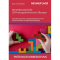 Sprachbausteine B2 * 20 Prüfungsähnliche telc Übungen auf dem B2 Niveau *: Sprachbausteine Teil 1 und Sprachbausteine Teil 2 sowie Grammatik- und Wort
