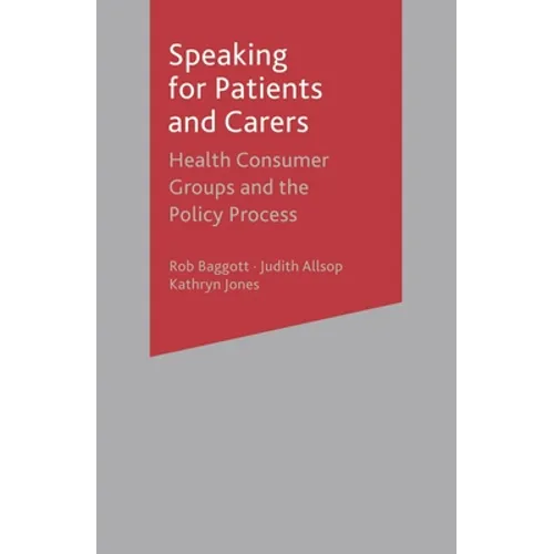 Speaking for Patients and Carers: Health Consumer Groups and the Policy Process