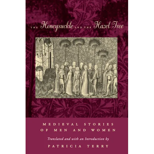 The Honeysuckle and the Hazel Tree: Medieval Stories of Men and Women - Paperback