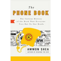 The Phone Book: The Curious History of the Book That Everyone Uses But No One Reads