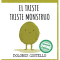 El triste triste monstruo: (The Sad, Sad Monster)