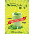 The New Green Juicing Diet: With 60+ Alkalizing, Energizing, Detoxifying, Fat Burning Recipes