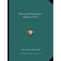 Theory Of The Moon's Motion (1875)