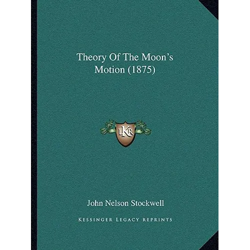 Theory Of The Moon's Motion (1875)