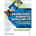 Understanding, Measuring, and Improving 5s for Operations to Support TPM: How to Build the Foundation for Autonomous Maintenance