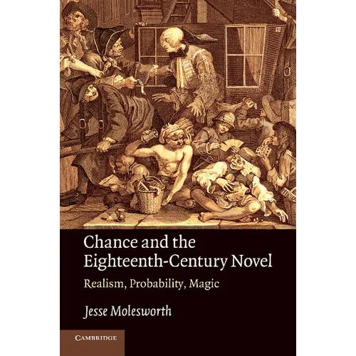 Chance and the Eighteenth-Century Novel: Realism, Probability, Magic