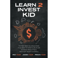 Learn 2 Invest Kid: The first book you should read if you want to invest in blue chip dividend paying stocks. This is not taught in school