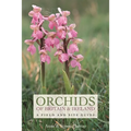Orchids of Britain and Ireland: A Field and Site Guide