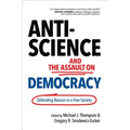 Anti-Science and the Assault on Democracy: Defending Reason in a Free Society