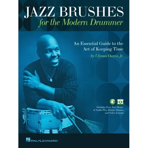 Jazz Brushes for the Modern Drummer: An Essential Guide to the Art of Keeping Time by Ulysses Owens Jr, and Featuring Audio and Video Lessons