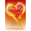 Charity and its Fruits: Christian Love As Manifested in the Heart and Life