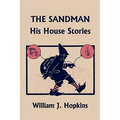 The Sandman: His House Stories (Yesterday's Classics)