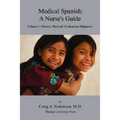 Medical Spanish: A Nurse's Guide Volume 1: History, Physical / Evaluation, Diagnosis
